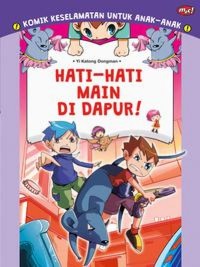 Image of komik keselamatan untuk anak-anak : hati-hati main di dapur!