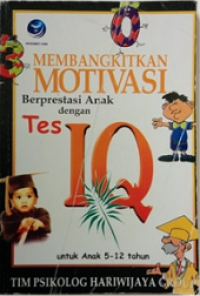 Image of membangkitkan motivasi : berprestasi anak dengan tes IQ untuk anak 5-12 tahun