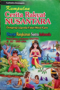 Image of kumpulan cerita rakyat nusantara dongeng-legenda-fabel-mitos-epos disertai rangkuman sastra indonesia