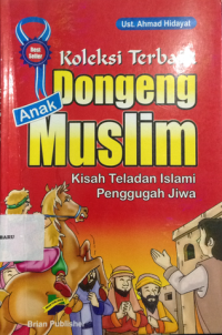 Image of Koleksi Terbaik Dongeng Anak Muslim : Kisah Teladan Islami Penggugah Jiwa