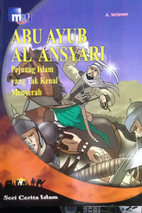 Image of Abu Ayyub Al Ansyari : Pejuang Islam yang Tak Kenal Menyerah