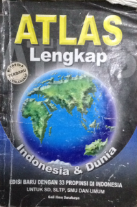 Image of Atlas Lengkap Indonesia dan Dunia Edisi Baru dengan 33 Propinsi di Indonesia Untuk SD, SLTP, SMU dan Umum