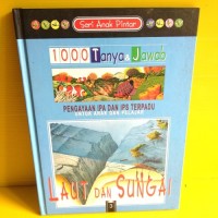 Image of Seri Anak Pintar: 1000 Tanya & Jawab Untuk Anak Dan Pelajar LAUT DAN SUNGAI