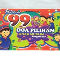 Image of Mutiara 99 Doa Pilihan Anak Muslim Bergambar