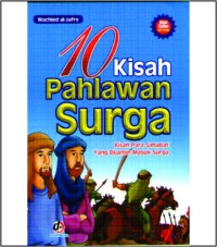 Image of 10 Kisah pahlawan Surga: Kisah para Sahabat Yang Dijamin Masuk Surga