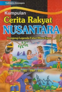Image of Kumpulan Cerita Rakyat Nusantara :  Dongeng-Legenda-Fabel-Mitos-Epos