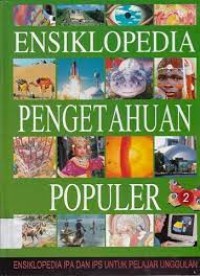 Image of ensiklopedia pegetahuan populer : ensiklopedia ipa dan ips untuk pelajar unggulan jilid 2